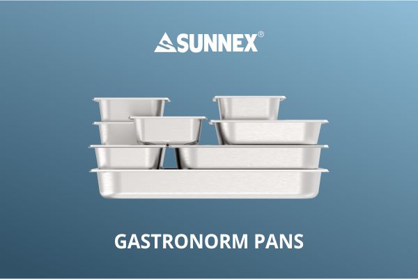 Casseroles Sunnex Gastronorm adaptées aux hôtels, restaurants et ménages